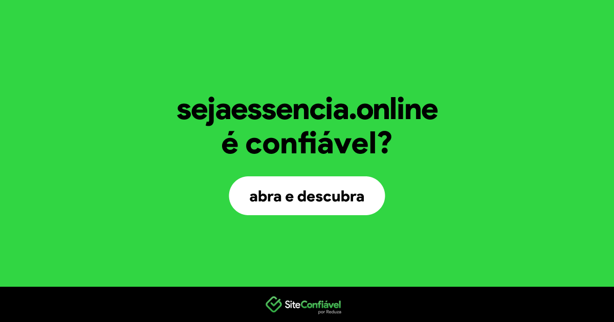 O site sejaessencia.online é confiável?