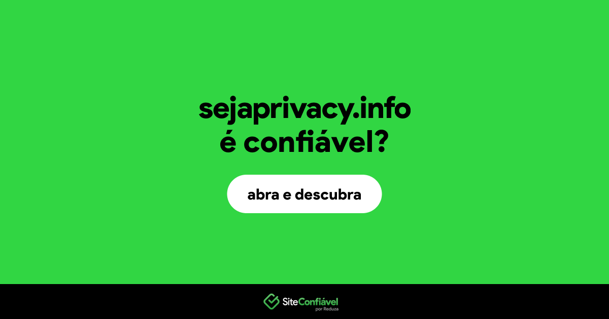 O site sejaprivacy.info é confiável?
