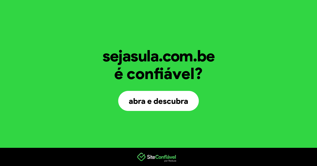 O site sejasula.com.be é confiável?