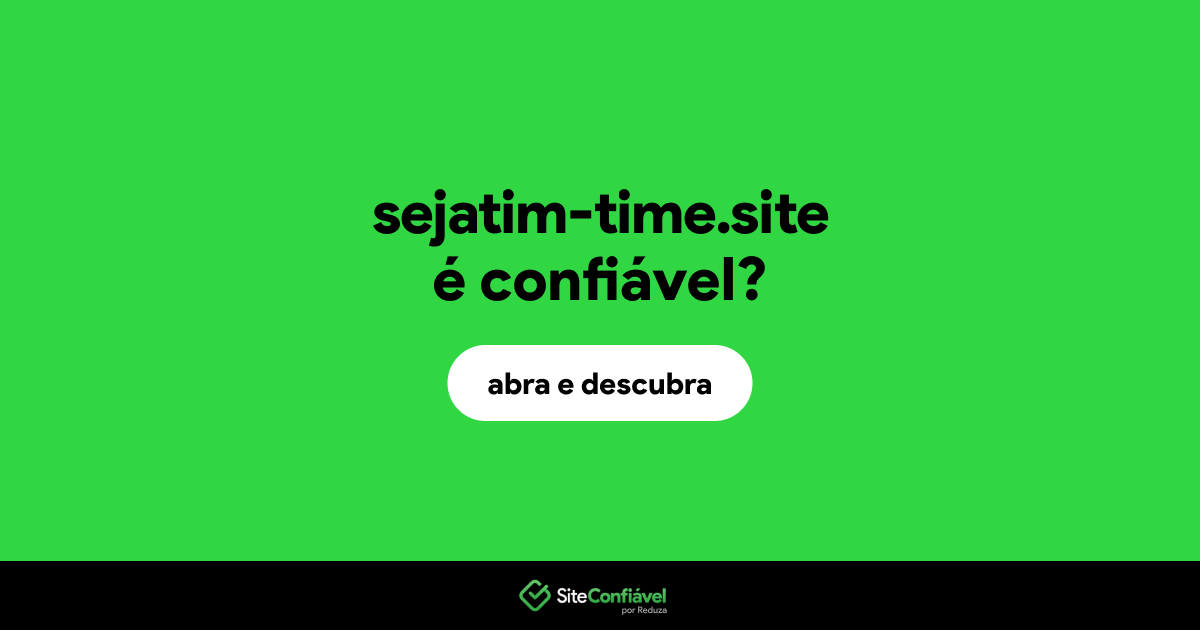 O site sejatim-time.site é confiável?
