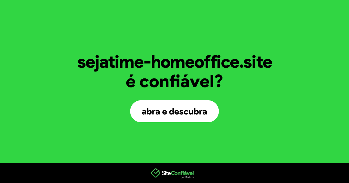 O site sejatime-homeoffice.site é confiável?