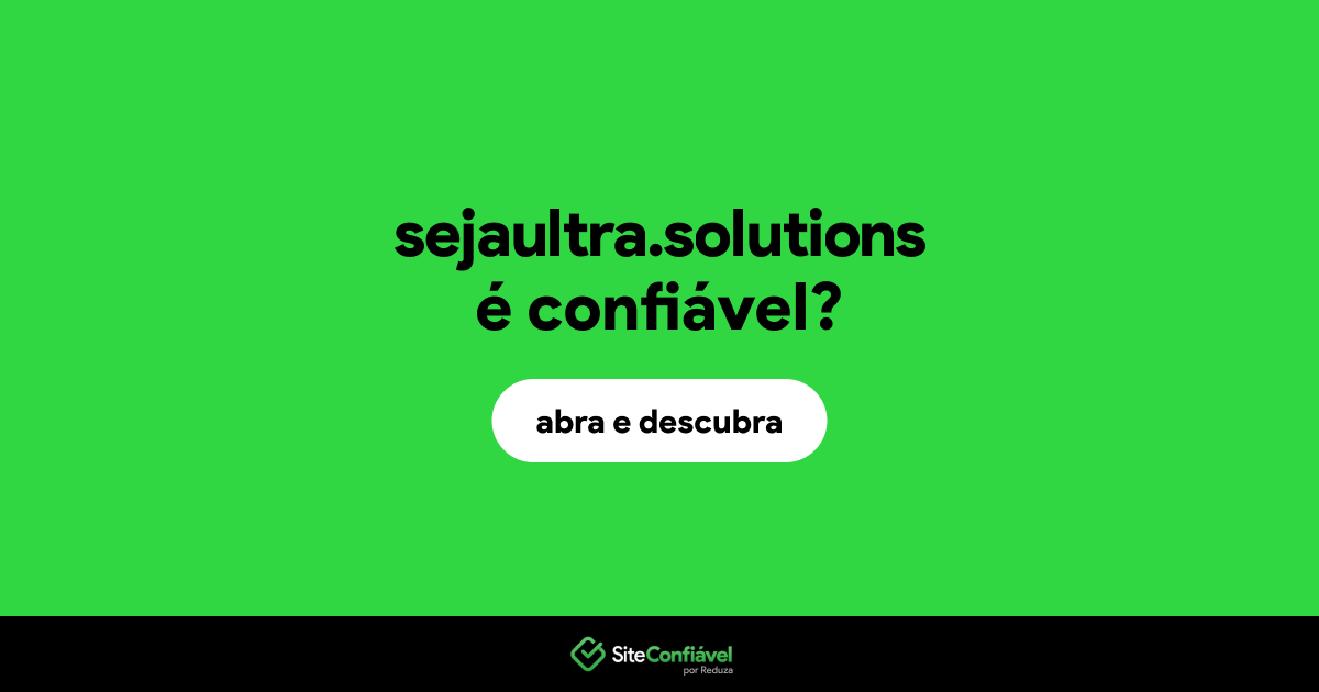 O site sejaultra.solutions é confiável?