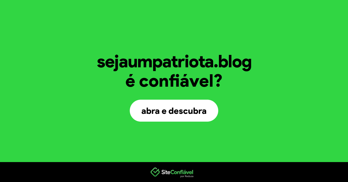 O site sejaumpatriota.blog é confiável?