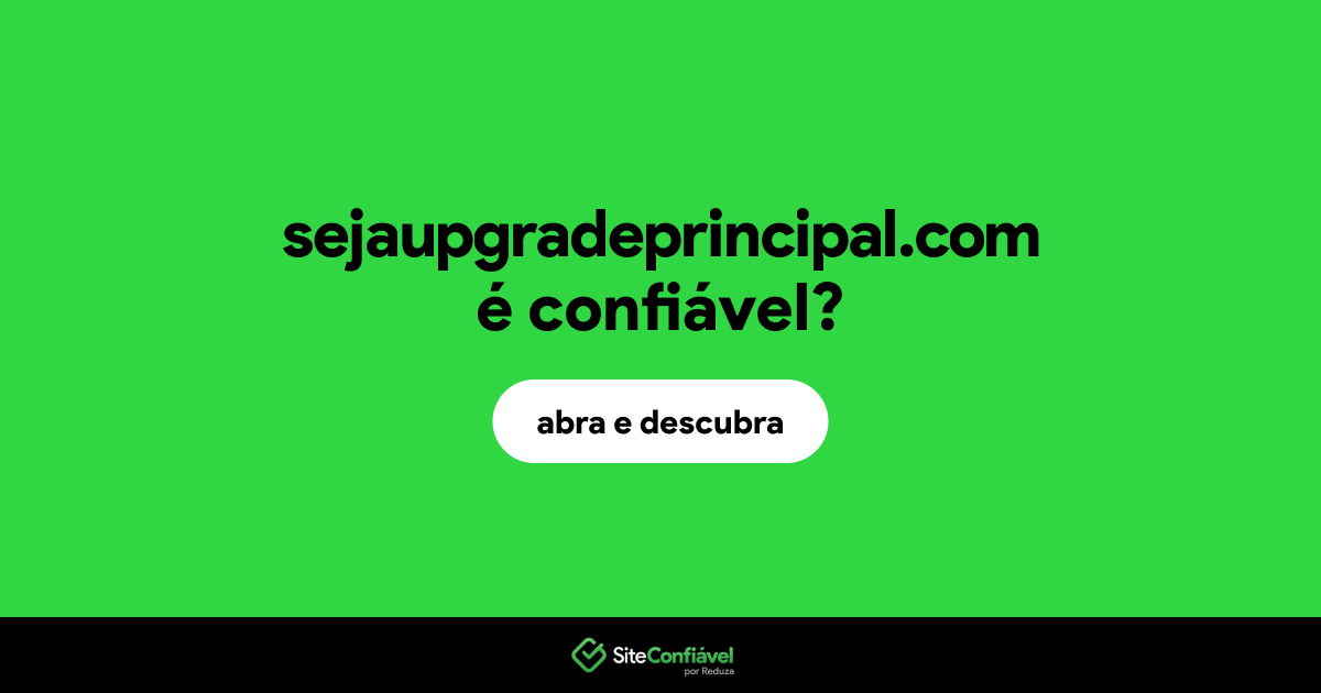 O site sejaupgradeprincipal.com é confiável?