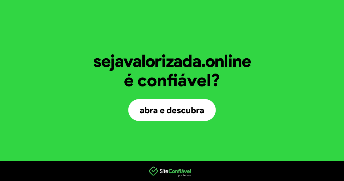 O site sejavalorizada.online é confiável?