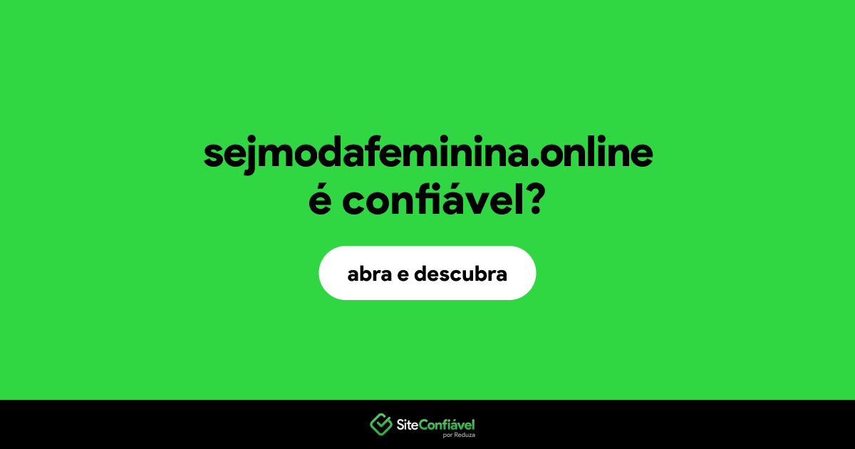 O site sejmodafeminina.online é confiável?