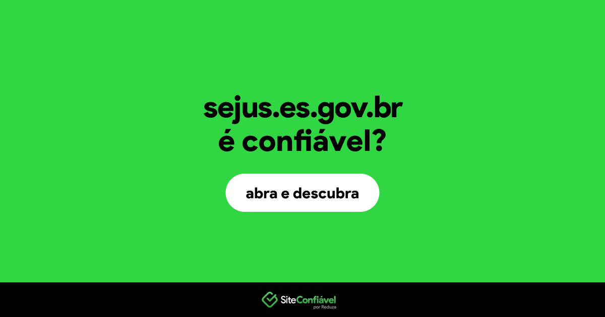 O site sejus.es.gov.br é confiável?