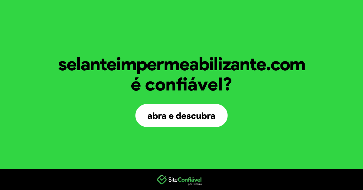 O site selanteimpermeabilizante.com é confiável?