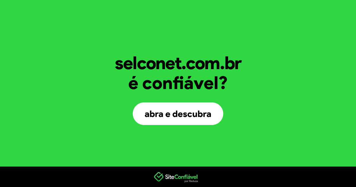 O site selconet.com.br é confiável?