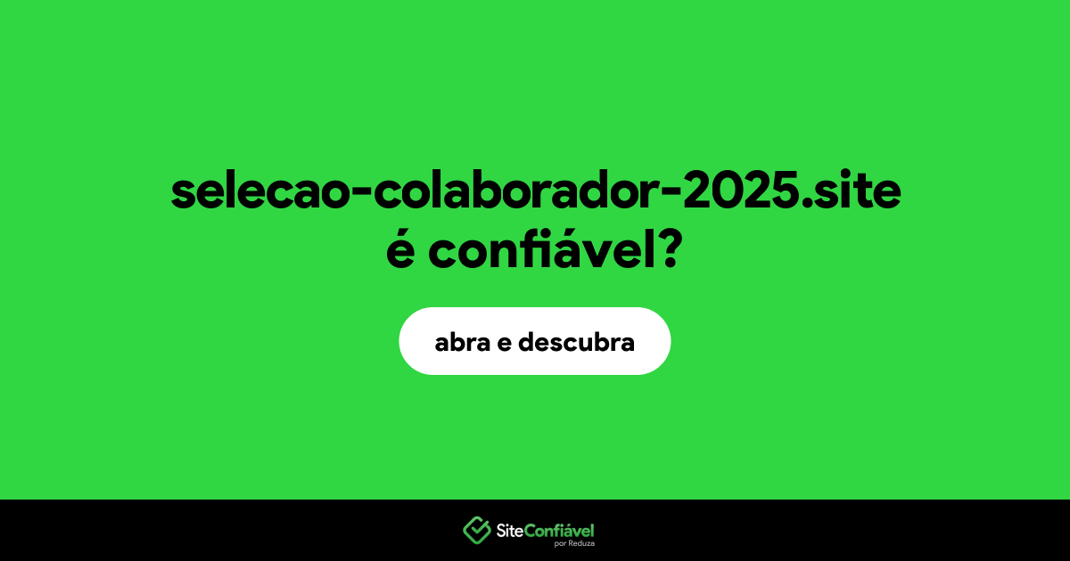 O site selecao-colaborador-2025.site é confiável?