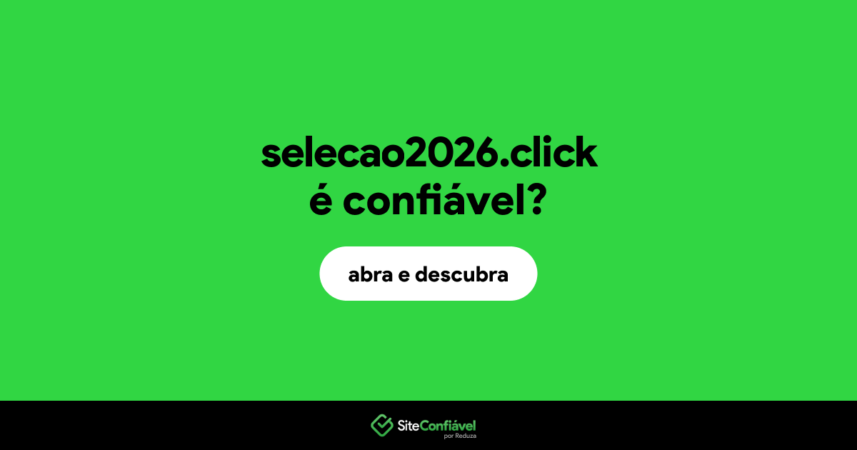 O site selecao2026.click é confiável?
