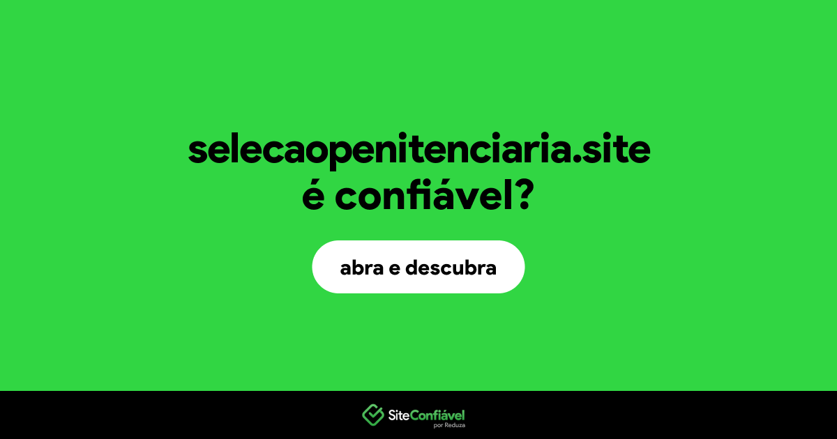 O site selecaopenitenciaria.site é confiável?