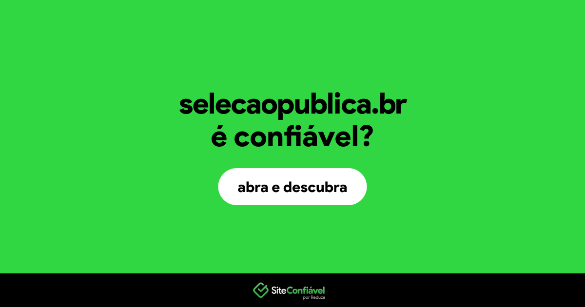 O site selecaopublica.br é confiável?