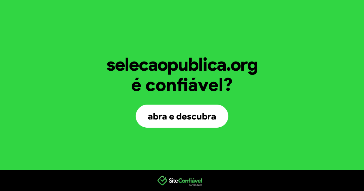 O site selecaopublica.org é confiável?