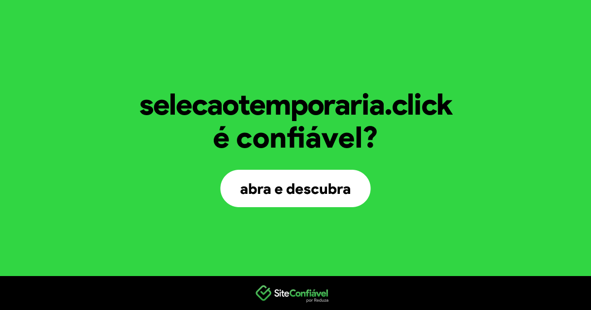 O site selecaotemporaria.click é confiável?