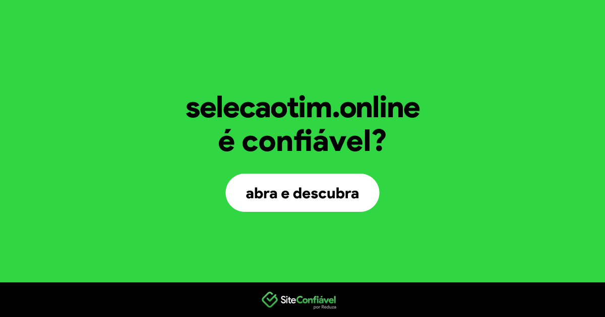 O site selecaotim.online é confiável?