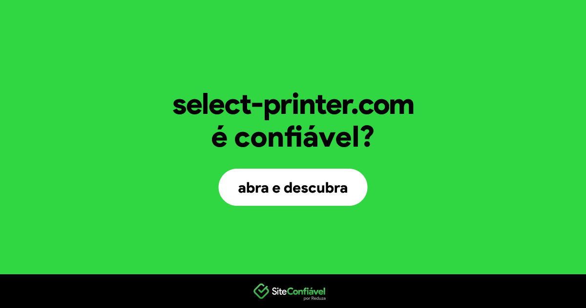 O site select-printer.com é confiável?