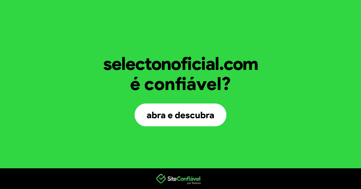 O site selectonoficial.com é confiável?