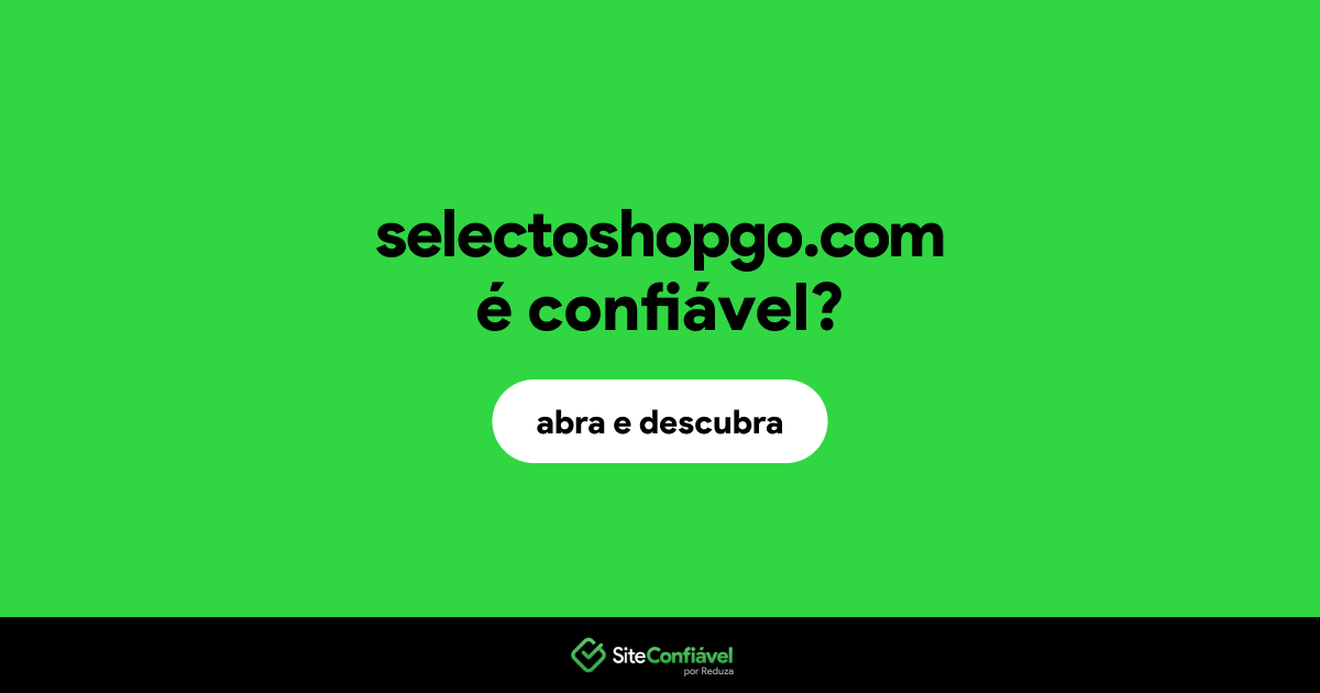 O site selectoshopgo.com é confiável?