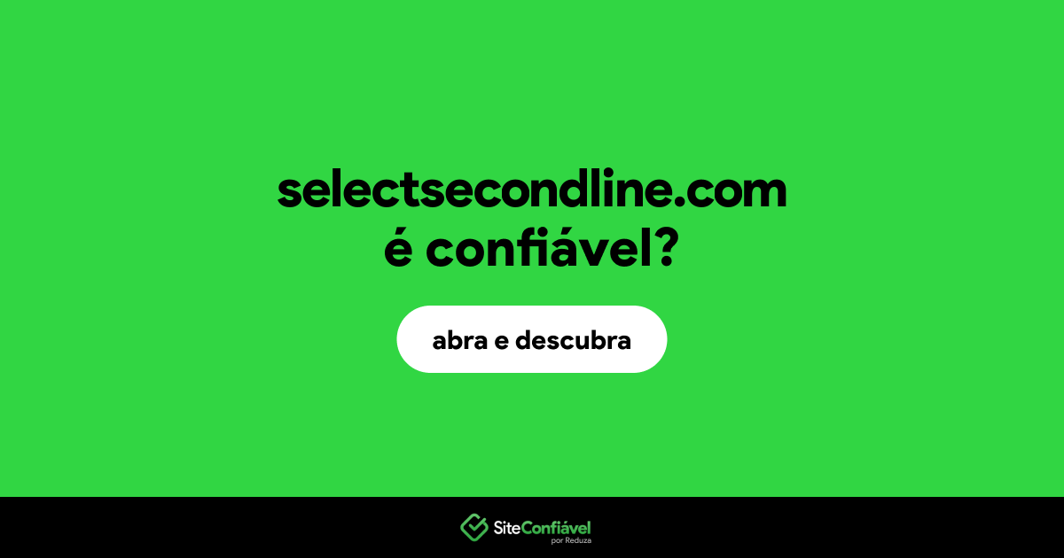 O site selectsecondline.com é confiável?