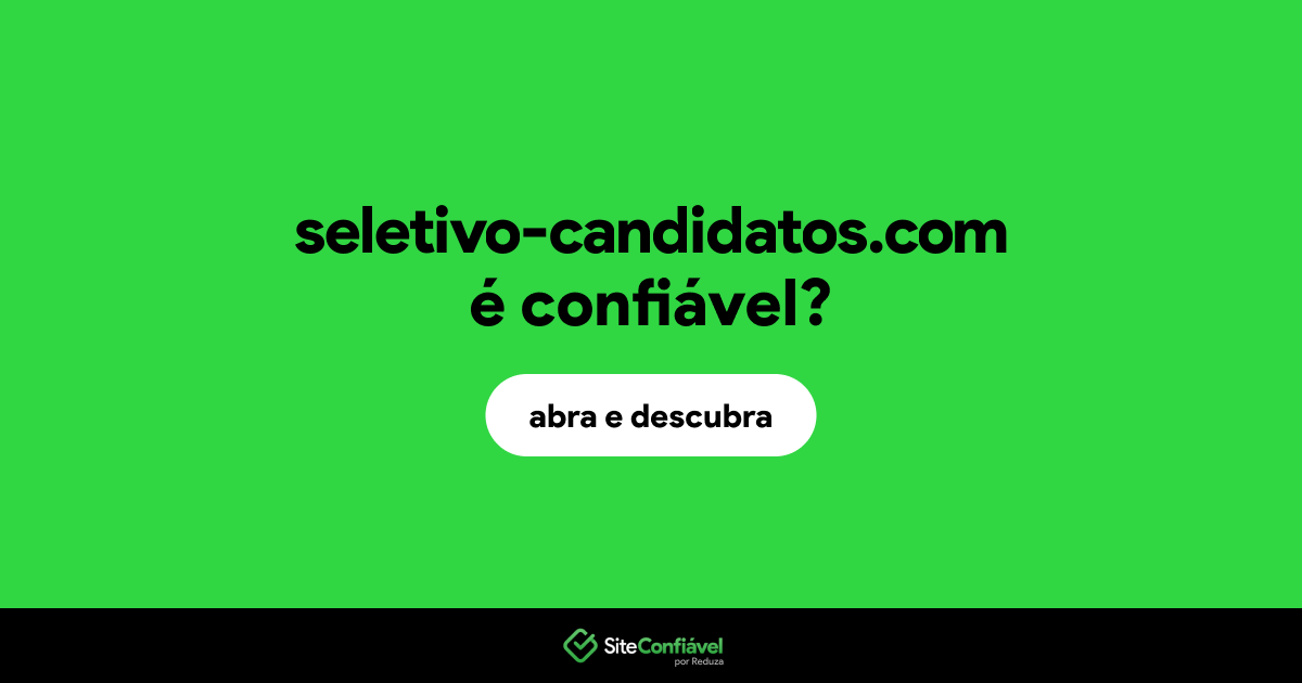 O site seletivo-candidatos.com é confiável?