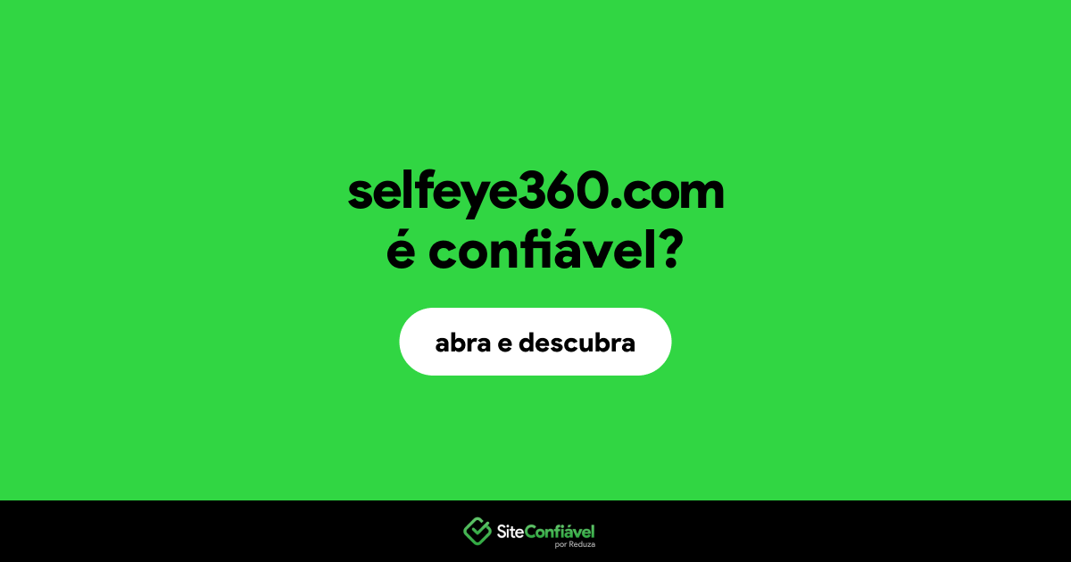 O site selfeye360.com é confiável?