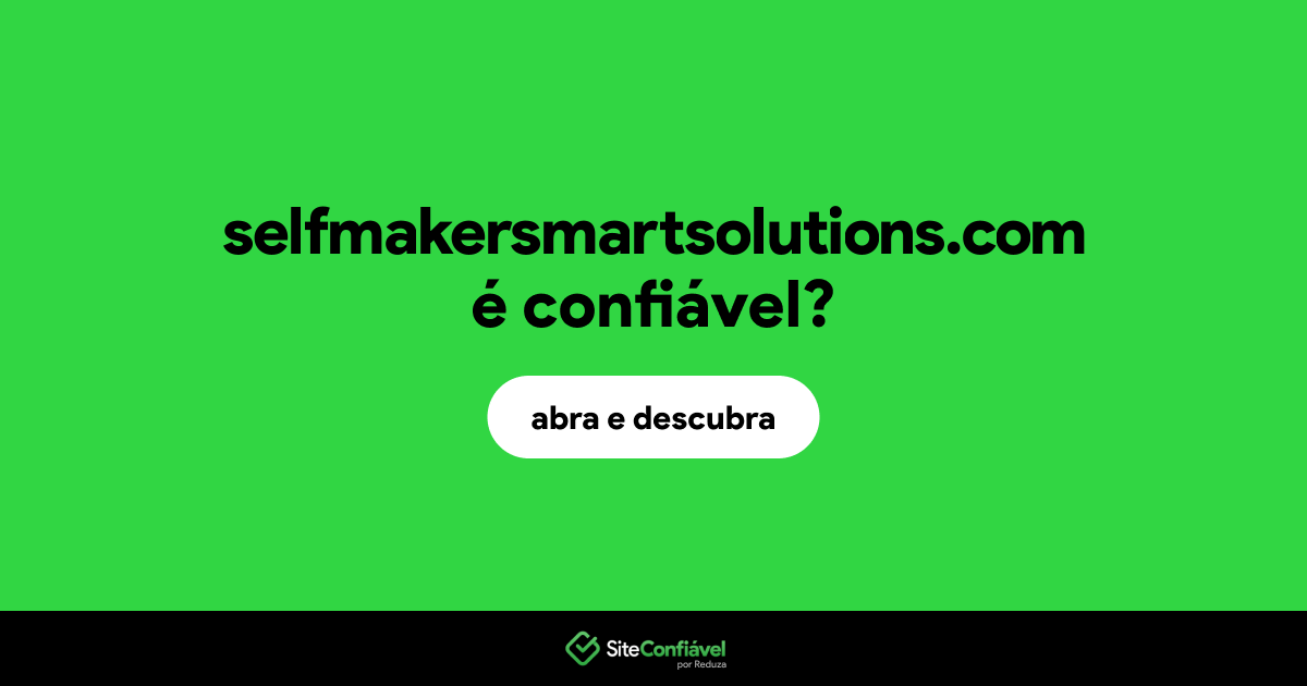 O site selfmakersmartsolutions.com é confiável?