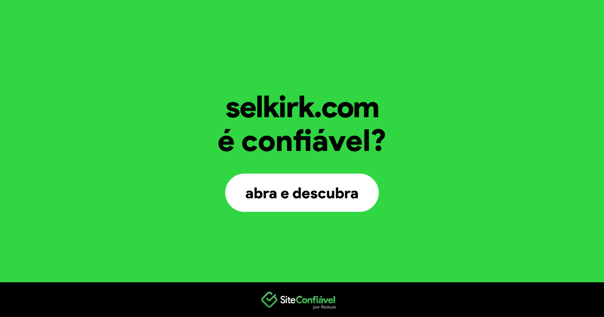 O site selkirk.com é confiável?