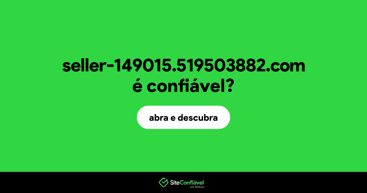 O site seller-149015.519503882.com é confiável?
