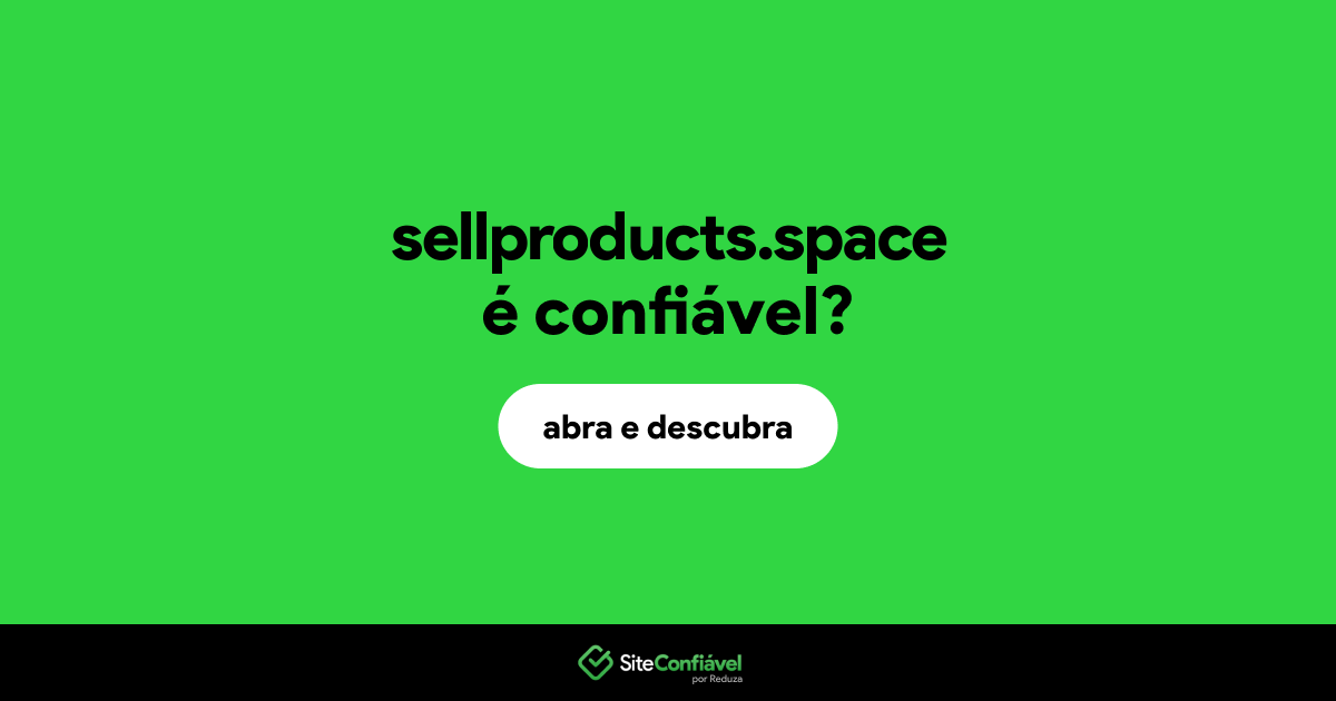 O site sellproducts.space é confiável?