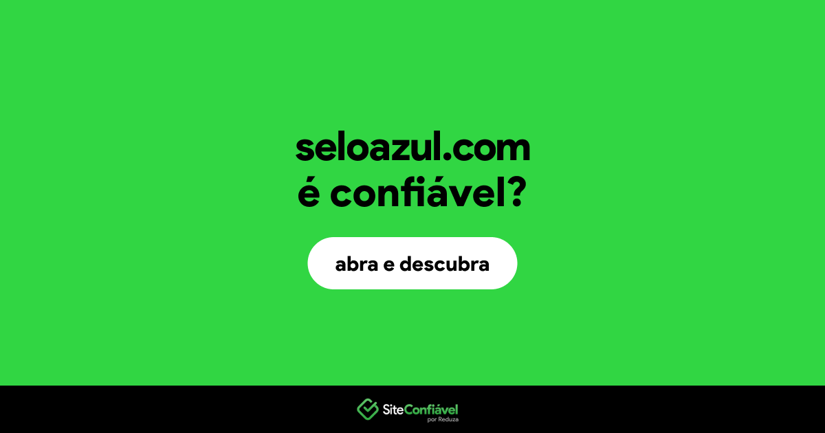 O site seloazul.com é confiável?