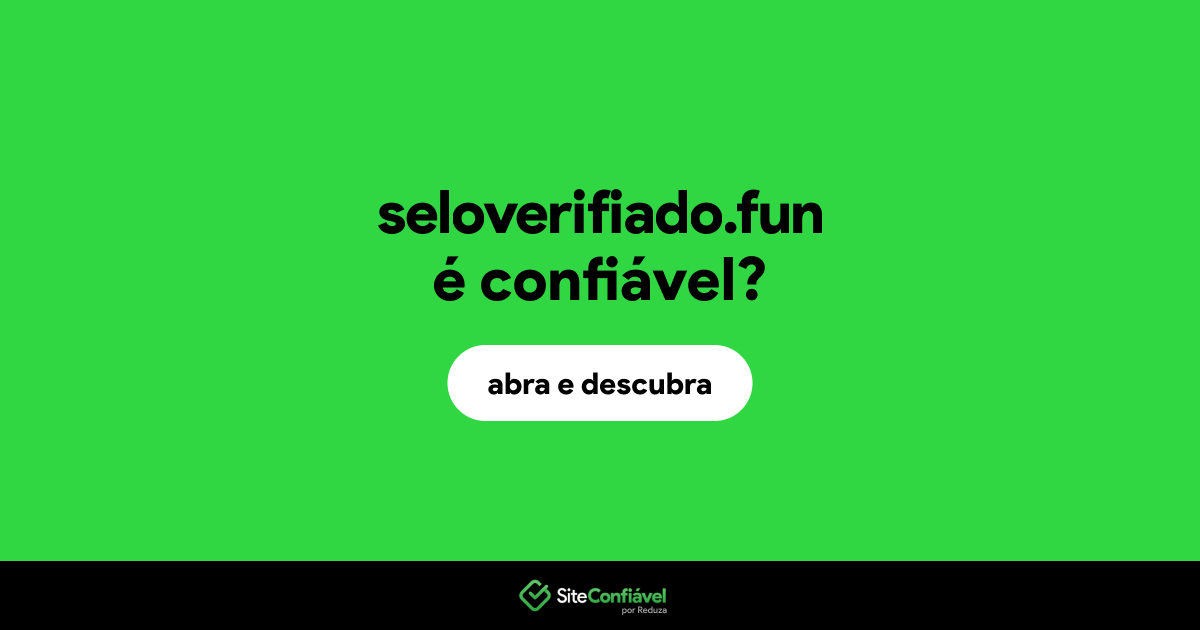 O site seloverifiado.fun é confiável?