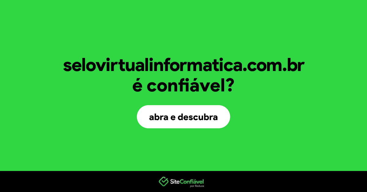 O site selovirtualinformatica.com.br é confiável?