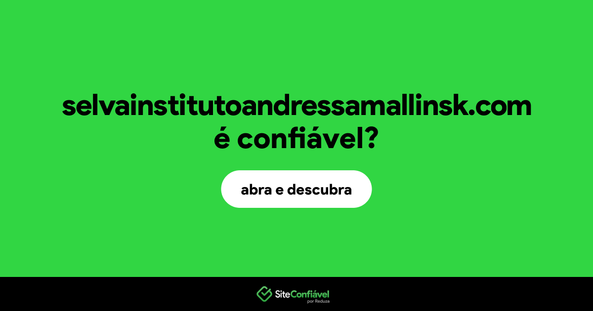 O site selvainstitutoandressamallinsk.com é confiável?