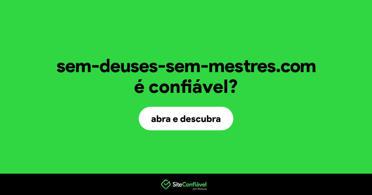 O site sem-deuses-sem-mestres.com é confiável?