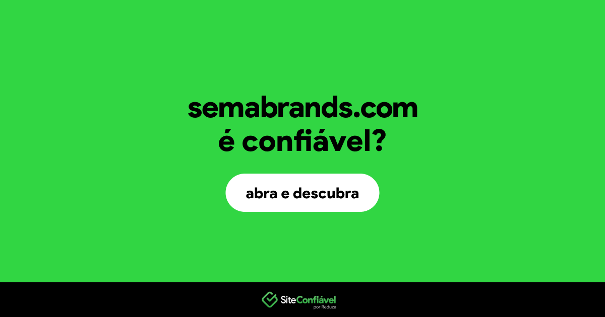 O site semabrands.com é confiável?