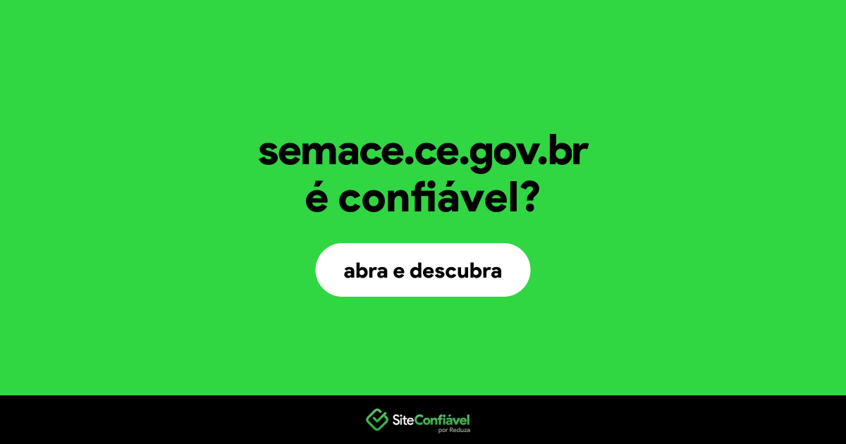 O site semace.ce.gov.br é confiável?