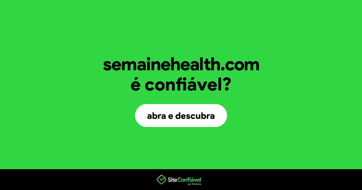O site semainehealth.com é confiável?