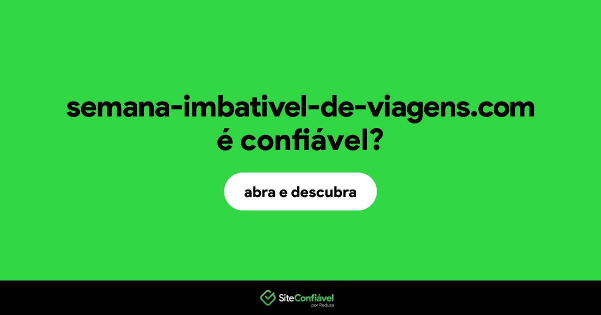 O site semana-imbativel-de-viagens.com é confiável?