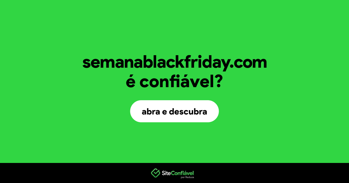 O site semanablackfriday.com é confiável?