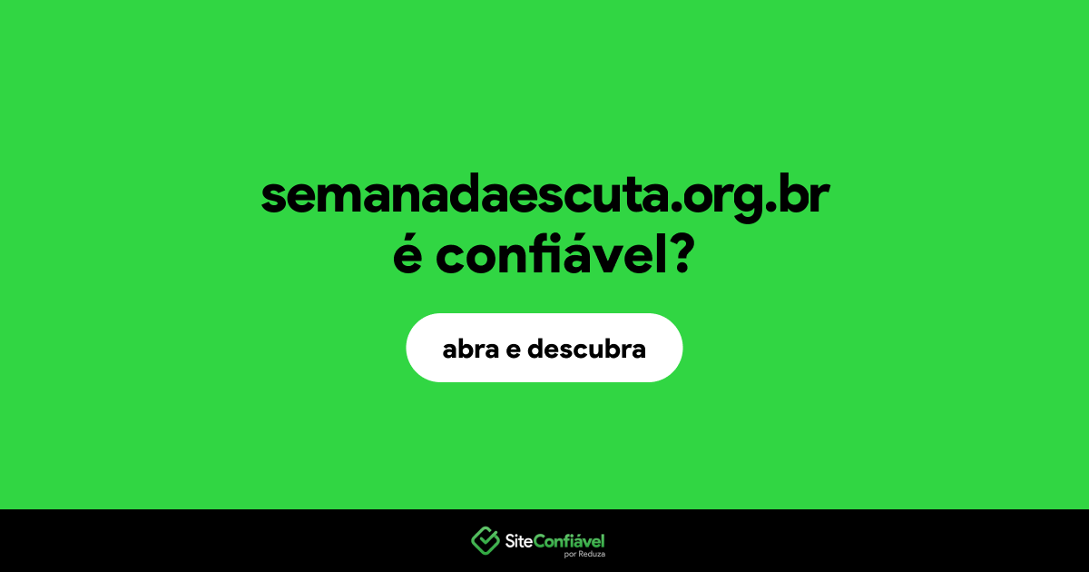 O site semanadaescuta.org.br é confiável?