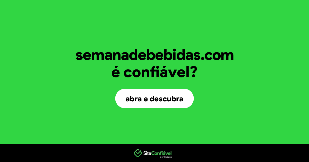O site semanadebebidas.com é confiável?