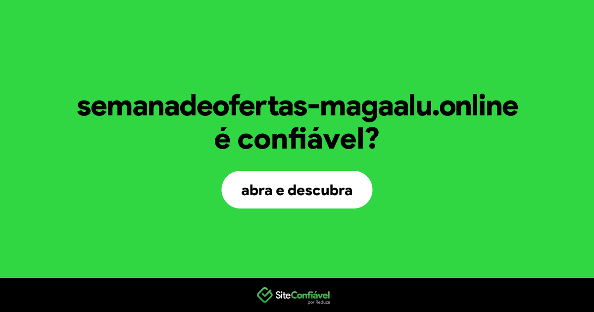 O site semanadeofertas-magaalu.online é confiável?