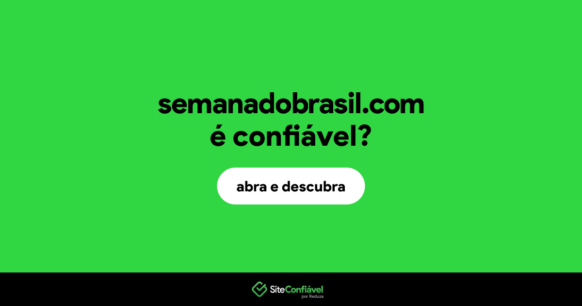 O site semanadobrasil.com é confiável?