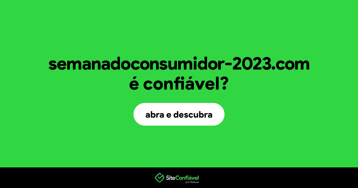 O site semanadoconsumidor-2023.com é confiável?