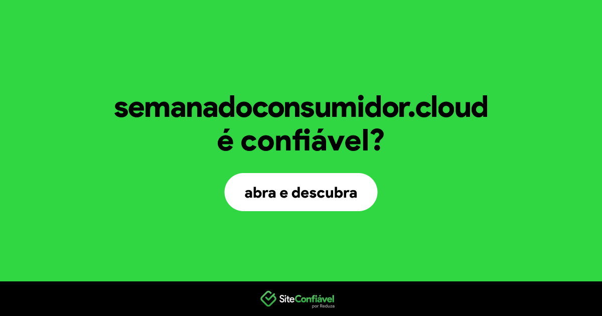 O site semanadoconsumidor.cloud é confiável?