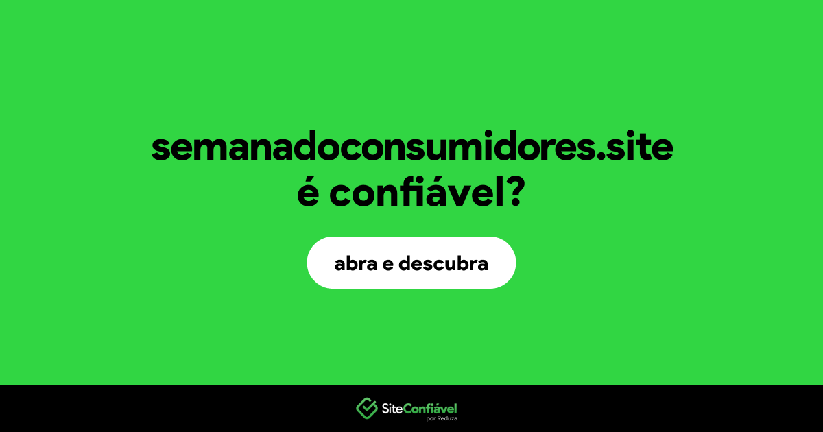 O site semanadoconsumidores.site é confiável?