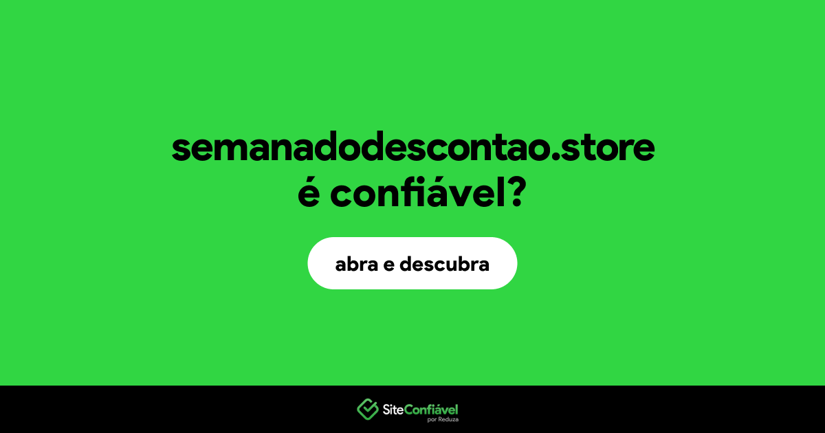 O site semanadodescontao.store é confiável?