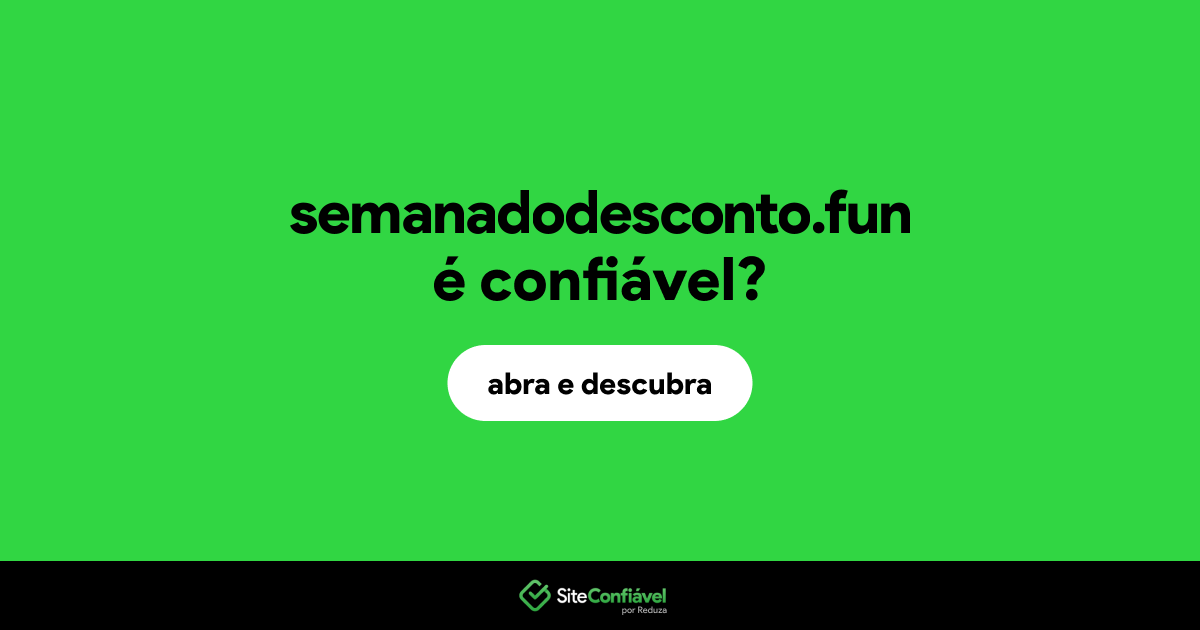 O site semanadodesconto.fun é confiável?