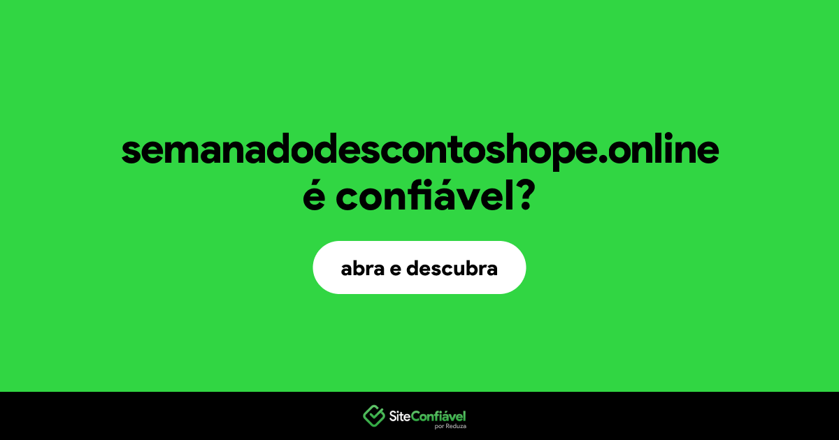 O site semanadodescontoshope.online é confiável?